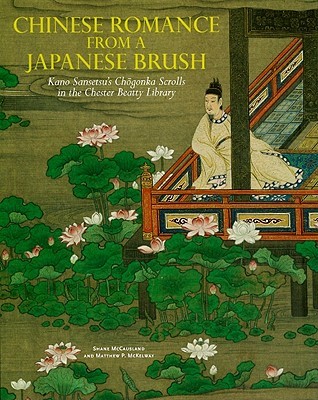 Chinese Romance from a Japanese Brush: Kano Sansetsu's Chogonka Scrolls in the Chester Beatty Library (Paperback)