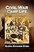 Civil War Camp Life: Sutlers, Sex and Scoundrels