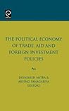 The Political Economy of Trade, Aid and Foreign Investment Policies (0) The Political Economy of Trade, Aid and Foreign Investment Policies (0)