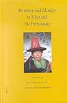 Proceedings of the Ninth Seminar of the IATS, 2000. Volume 9: Territory and Identity in Tibet and the Himalayas (Brill's Tibetan Studies Library, 2)