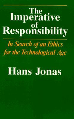 The Imperative of Responsibility: In Search of an Ethics for the Technological Age (Paperback)