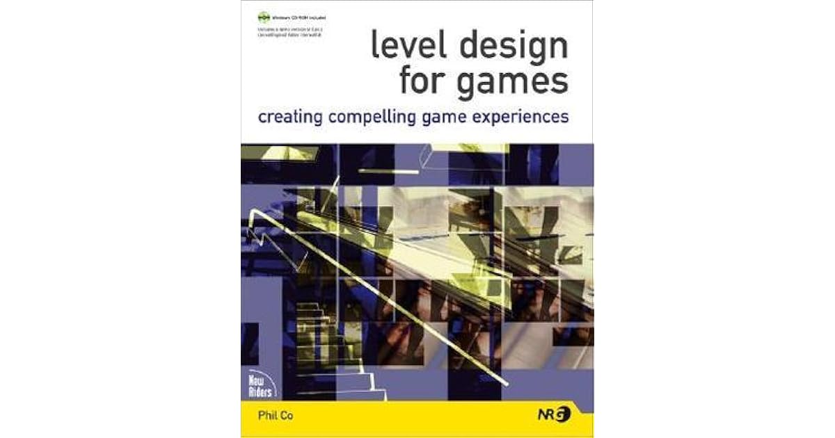 Level Design for Games Creating Compelling Game Experiences by Phil Co