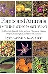 Plants and Animals of the Pacific Northwest: An Illustrated Guide to the Natural History of Western Oregon, Washington, and British Columbia