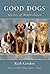 Good Dogs: Stories of Benev...