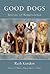 Good Dogs Stories of Benevolence by Ruth Gordon