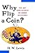 Why Flip a Coin?: The Art and Science of Good Decisions