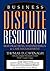 Business Dispute Resolution: Best Practices in System Design and Case Management