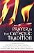 Prayer in the Catholic Tradition (Catholic Church 21st Century)