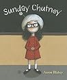 Sunday Chutney by Aaron Blabey Sunday Chutney by Aaron Blabey