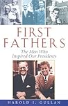 First Fathers: The Men Who Inspired Our Presidents First Fathers: The Men Who Inspired Our Presidents