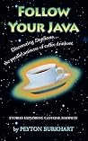 FOLLOW YOUR JAVA: Stories Exploring Caffeine Madness FOLLOW YOUR JAVA: Stories Exploring Caffeine Madness