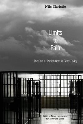 Limits to Pain: The Role of Punishment in Penal Policy (Restorative Justice Classics)