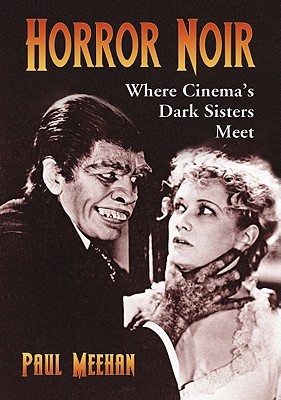 Horror Noir: Where Cinema's Dark Sisters Meet (Paperback)