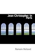 Jean Christophe: in Paris: The Market-Place, Antoinette, The House