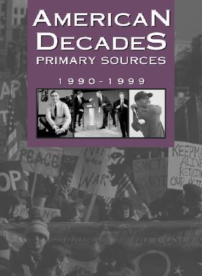 American Decades Primary Sources: 1990-1999 (Hardcover)