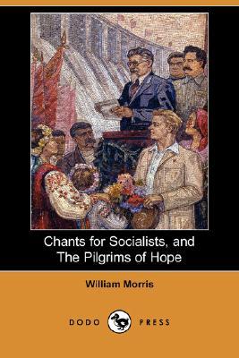 Chants for Socialists, and the Pilgrims of Hope (Paperback)