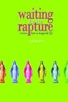 Waiting for the Rapture: Scenes from a Magical Life