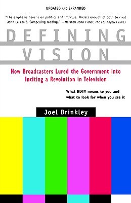 Defining Vision: How Broadcasters Lured the Government into Inciting a Revolution in Television, Updated and Expanded (Paperback)