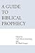 A Guide to Biblical Prophecy