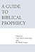 A Guide to Biblical Prophecy