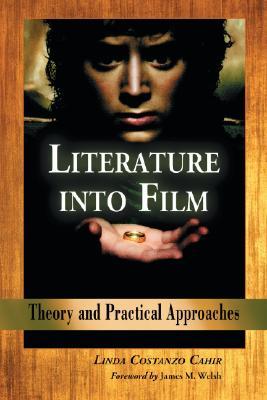 Literature into Film: Theory and Practical Approaches (Paperback)