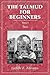 Talmud for Beginners: Text,...