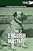 The English Mastiff - A Complete Anthology of the Dog