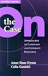 On the Case: Approaches to Language and Literacy Research On the Case: Approaches to Language and Literacy Research