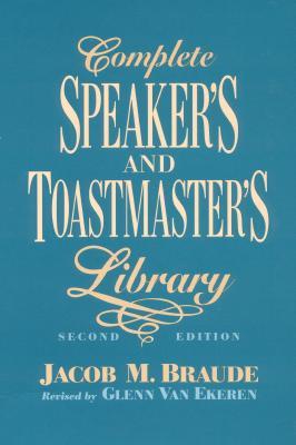 Complete Speaker's and Toastmaster's Library: Speech Openers and Closers/Human Interest Stories/Remarks of Famous People/Definitions and Toasts (Hardcover)