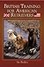 British Training for American Retrievers by Vic Barlow