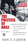 The Politics of Rage by Dan T. Carter