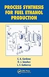 Process Synthesis for Fuel Ethanol Production (Biotechnology and Bioprocessing)