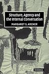 Structure, Agency and the Internal Conversation by Margaret S. Archer