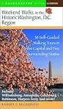 Weekend Walks in the Historic Washington D. C. Region: 38 Self-Guided Tour in the Capital and Five Surrounding States