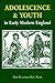 Adolescence and Youth in Early Modern England