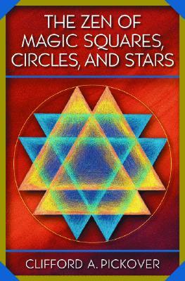 The Zen of Magic Squares, Circles, and Stars: An Exhibition of Surprising Structures across Dimensions (Paperback)