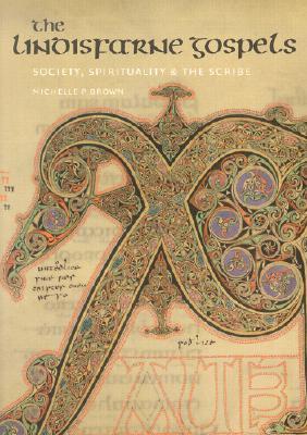 The Lindisfarne Gospels: Society, Spirituality and the Scribe (Paperback)