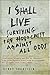 I Shall Live: Surviving the Holocaust Against All Odds
