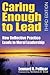 Caring Enough to Lead: How Reflective Practice Leads to Moral Leadership