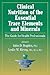Clinical Nutrition of the Essential Trace Elements and Minerals by John D. Bogden