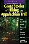 Great Stories of Hiking the Appalachian Trail by Debra Smith