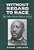 Without Regard to Race: The...