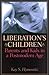Liberation's Children by Kay S. Hymowitz