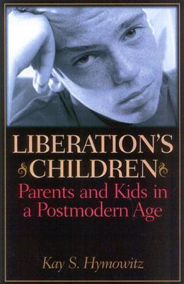 Liberation's Children: Parents and Kids in a Postmodern Age (Paperback)