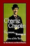 Charlie Chaplin at Keystone and Essanay: Dawn of the Tramp
