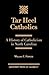 Tar Heel Catholics: A History of Catholicism in North Carolina