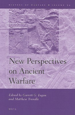 New Perspectives on Ancient Warfare (History of Warfare, 59)