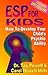 Esp for Kids: How to Develop Your Child's Psychic Ability