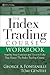 The Index Trading Course Workbook: Step-by-Step Exercises and Tests to Help You Master The Index Trading Course