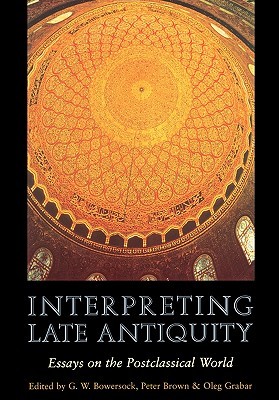 Interpreting Late Antiquity: Essays on the Postclassical World (Paperback)